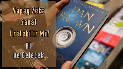 Dan Brown Başlangıç -  Yapay Zeka Sanat Üretebilir Mi