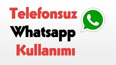 Telefonsuz Whatsapp Kullanımı