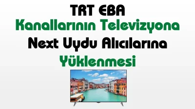 Next Uydu Cihazına TRT EBA Kanallarının Eklenmesi