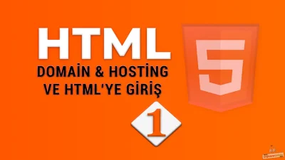 HTML Ders 1: Domain, Hosting ve Html ye giriş