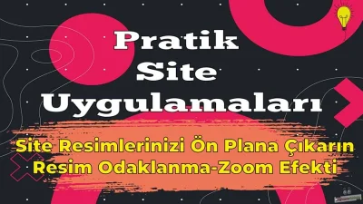 CSS İle Resimlerinize Odaklanma Yapımı - Css Resimlere Zoom Efekti