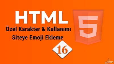 HTML Özel Karakter(Special Character) Kullanımı ve Siteye Emoji Ekleme