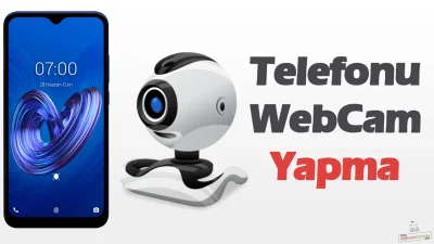 Telefonu WebCam Olarak Kullanma (Telefonu Bilgisayar Için Web Kamerası Yapma)