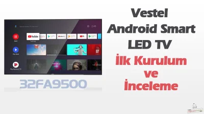 Vestel Android TV İlk Kurulum Ve İnceleme (32FA9500)