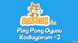 Scratch ile Ping Pong Oyunu Kodluyoruz Bölüm 2