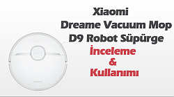 Xiaomi Dreame Vacuum Mop D9 Robot Süpürge (İnceleme-Tüm Detaylarıyla)