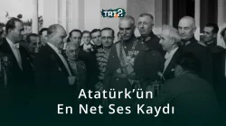 Mustafa Kemal Atatürk'ün En Net Ses Kaydı