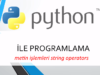 Python 3 ders 5: Metin işlemleri