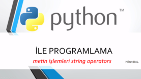 Python 3 ders 5: Metin işlemleri