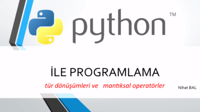 python 3 ders 6: tip dönüşümleri ve mantıksal operatörler