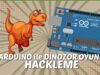 Arduino ile Dinozor Oyunu Hackleme