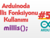 Arduinoda Millis Fonksiyonu Kullanımı