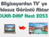 Bilgisayardan TV’ye Kablosuz Görüntü DLNA DMP Kullanımı (Next 2053)