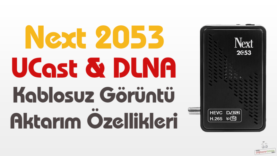 Next 2053 Ucast Ve DLNA Kablosuz Görüntü Aktarma Özellikleri