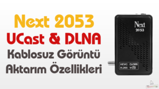 Next 2053 Ucast Ve DLNA Kablosuz Görüntü Aktarma Özellikleri