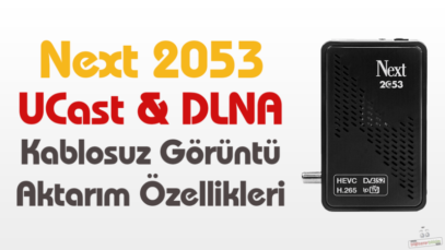 Next 2053 Ucast Ve DLNA Kablosuz Görüntü Aktarma Özellikleri
