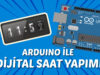 Arduino ile Dijital Saat Yapımı