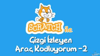 Scratch ile çizgi izleyen araç kodluyorum