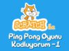 Scratch ile Ping Pong Oyunu Kodluyoruz Bölüm 1