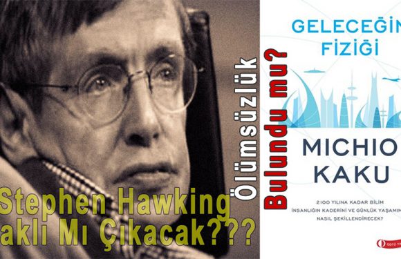 Stephen Hawking Haklı Mı Çıkacak? Ölümsüzlük Bulundu Mu?
