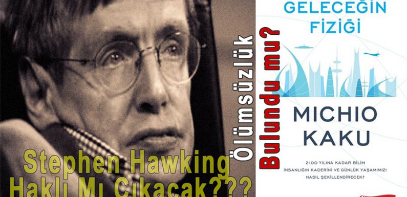 Stephen Hawking Haklı Mı Çıkacak? Ölümsüzlük Bulundu Mu?