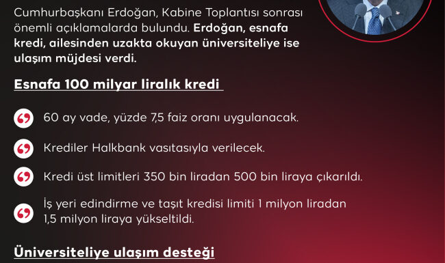 Cumhurbaşkanı Erdoğan’dan esnafa kredi, üniversiteliye ulaşım müjdesi