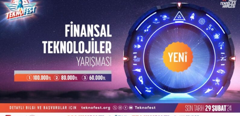 Finansal teknolojiler için inovatif fikirler TEKNOFESTte yarışacak