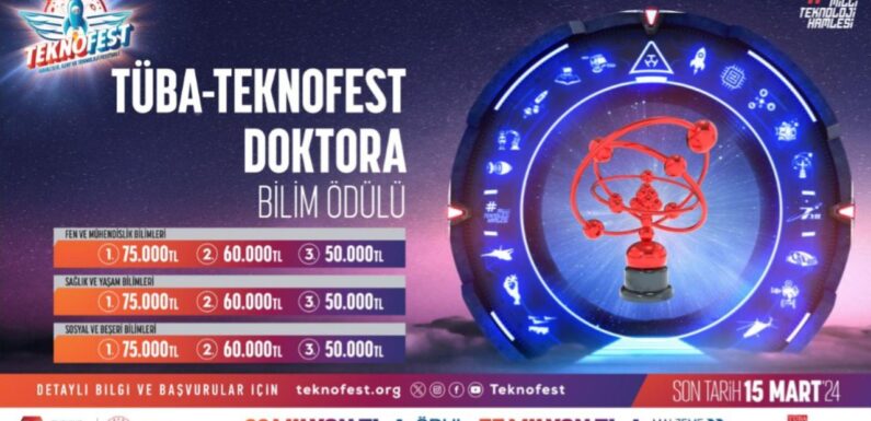 TÜBATEKNOFEST Doktora Bilim Ödülleri Yarışması için  başvurular devam ediyor